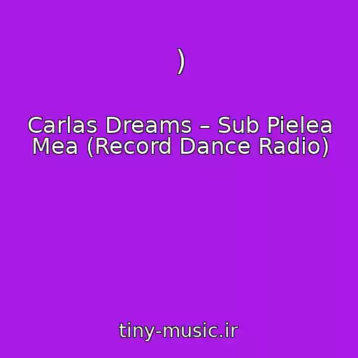 کاور آهنگ ) از Carlas Dreams – Sub Pielea Mea (Record Dance Radio)