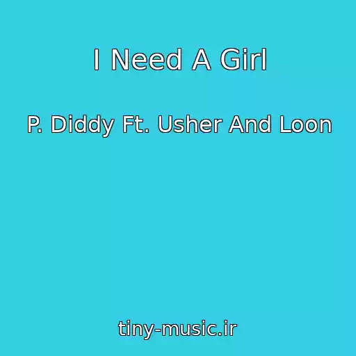 کاور آهنگ I Need A Girl از P. Diddy Ft. Usher And Loon