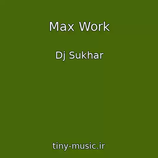 کاور آهنگ Max Work از Dj Sukhar