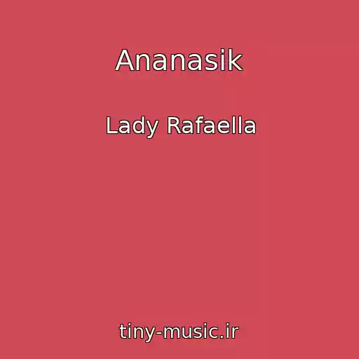 کاور آهنگ Ananasik از Lady Rafaella