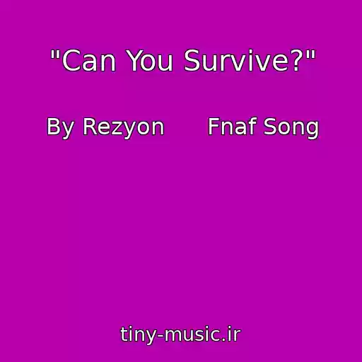کاور آهنگ "Can You Survive?" از By Rezyon      Fnaf Song