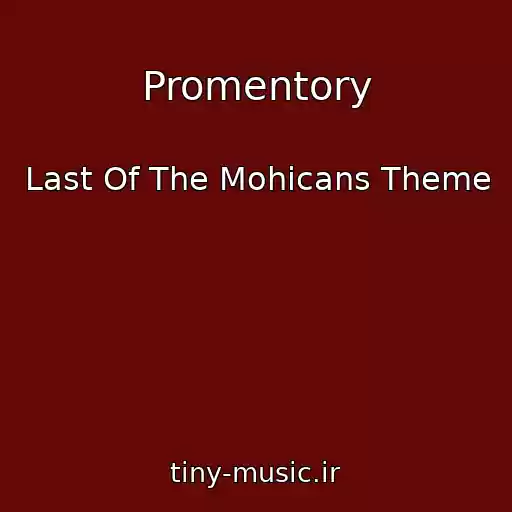کاور آهنگ Promentory از Last Of The Mohicans Theme