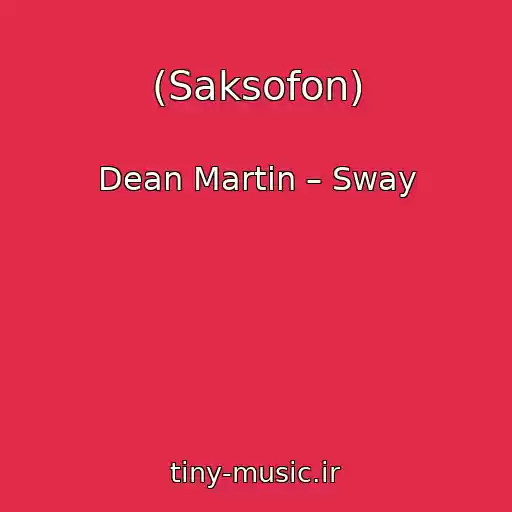 کاور آهنگ (Saksofon) از Dean Martin – Sway