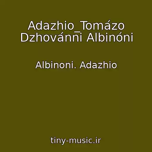 کاور آهنگ Adazhio_Tomázo Dzhovánni Albinóni از Albinoni. Adazhio