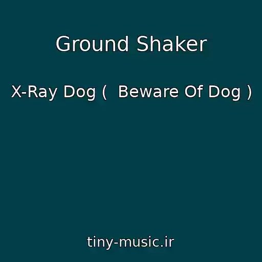 کاور آهنگ Ground Shaker از X-Ray Dog (  Beware Of Dog )