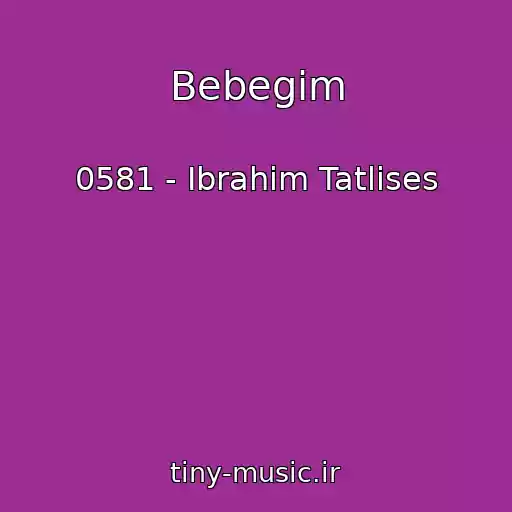کاور آهنگ Bebegim از 0581 - Ibrahim Tatlises