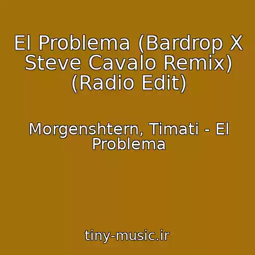 کاور آهنگ El Problema (Bardrop X Steve Cavalo Remix) (Radio Edit) از Morgenshtern, Timati - El Problema