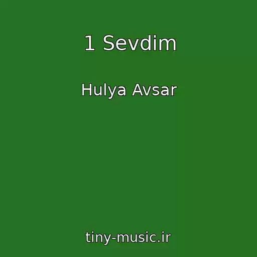 کاور آهنگ 1 Sevdim از Hulya Avsar