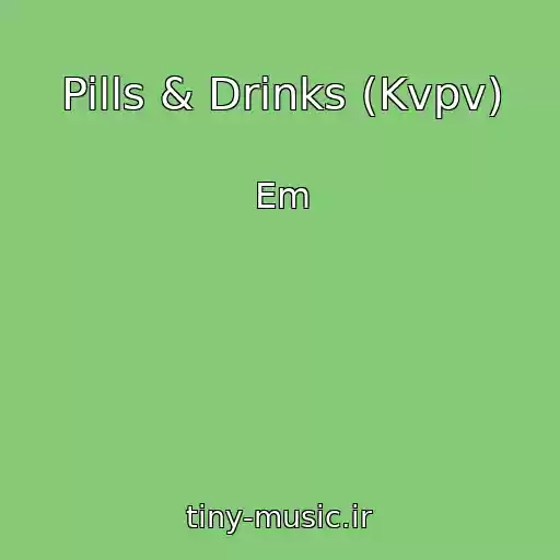 کاور آهنگ Pills & Drinks (Kvpv) از Em