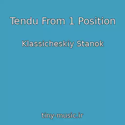 کاور آهنگ Tendu From 1 Position از Klassicheskiy Stanok