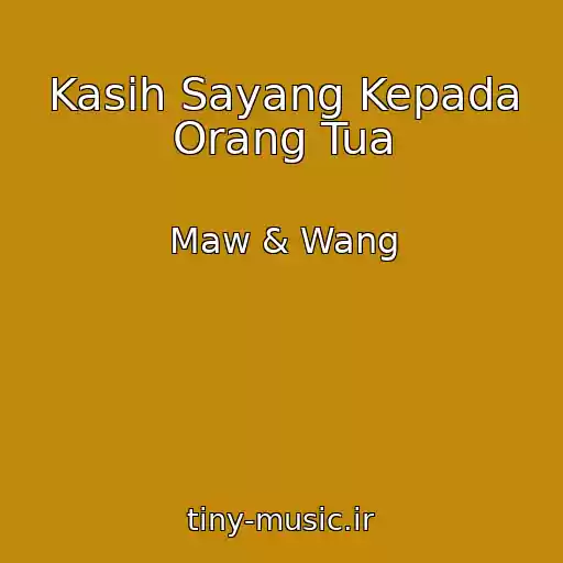 کاور آهنگ Kasih Sayang Kepada Orang Tua از Maw & Wang