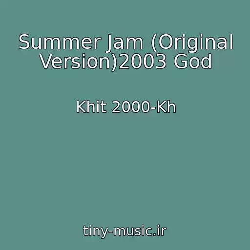 کاور آهنگ Summer Jam (Original Version)2003 God از Khit 2000-Kh