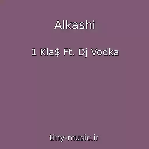 کاور آهنگ Alkashi از 1 Kla$ Ft. Dj Vodka