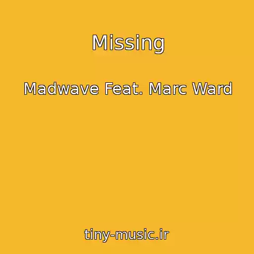 کاور آهنگ Missing از Madwave Feat. Marc Ward