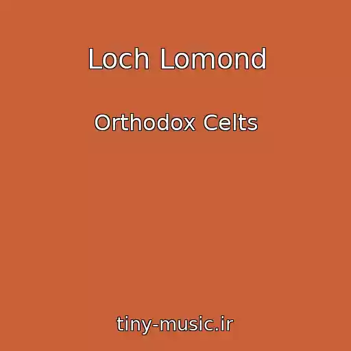 کاور آهنگ Loch Lomond از Orthodox Celts