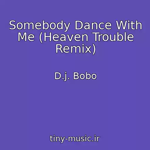 کاور آهنگ Somebody Dance With Me (Heaven Trouble Remix) از D.j. Bobo