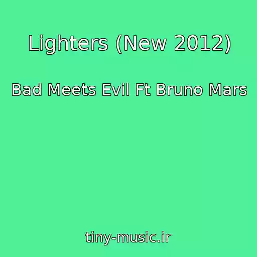 کاور آهنگ Lighters (New 2012) از Bad Meets Evil Ft Bruno Mars