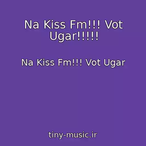کاور آهنگ Na Kiss Fm!!! Vot Ugar!!!!! از Na Kiss Fm!!! Vot Ugar