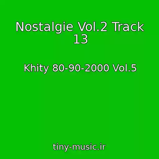 کاور آهنگ Nostalgie Vol.2 Track 13 از Khity 80-90-2000 Vol.5