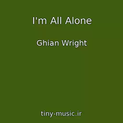 کاور آهنگ I'm All Alone از Ghian Wright