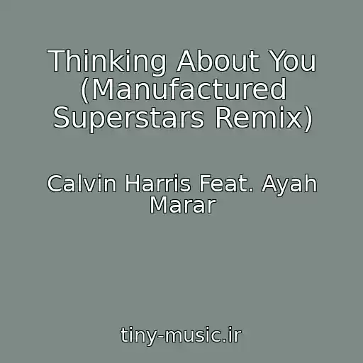 کاور آهنگ Thinking About You (Manufactured Superstars Remix) از Calvin Harris Feat. Ayah Marar