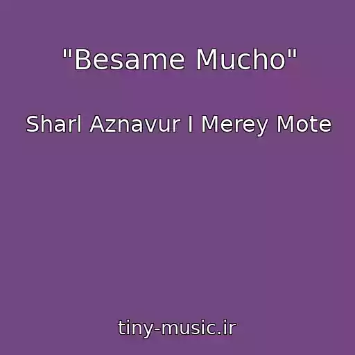 کاور آهنگ "Besame Mucho" از Sharl Aznavur I Merey Mote
