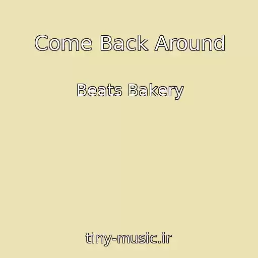 کاور آهنگ Come Back Around از Beats Bakery