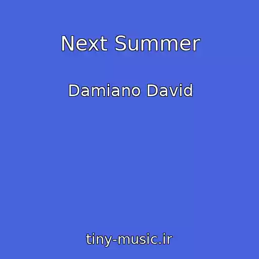 کاور آهنگ Next Summer از Damiano David