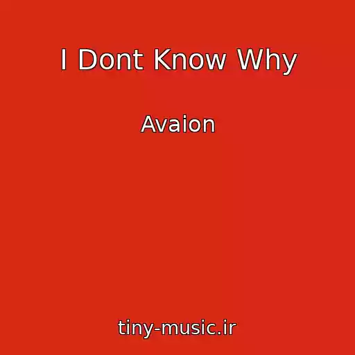 کاور آهنگ I Dont Know Why از Avaion