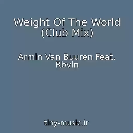 کاور آهنگ Weight Of The World (Club Mix) از Armin Van Buuren Feat. Rbvln