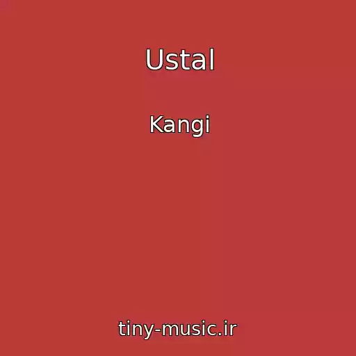 کاور آهنگ Ustal از Kangi