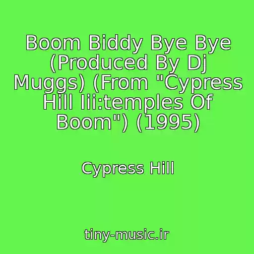 کاور آهنگ Boom Biddy Bye Bye (Produced By Dj Muggs) (From "Cypress Hill Iii:temples Of Boom") (1995) از Cypress Hill