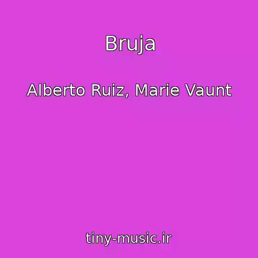 کاور آهنگ Bruja از Alberto Ruiz, Marie Vaunt