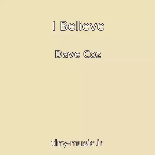 کاور آهنگ I Believe از Dave Coz