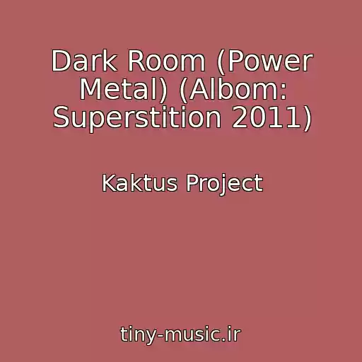 کاور آهنگ Dark Room (Power Metal) (Albom: Superstition 2011) از Kaktus Project