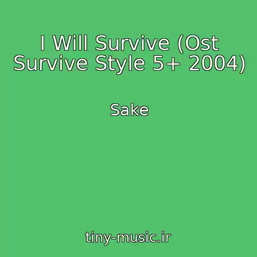 کاور آهنگ I Will Survive (Ost Survive Style 5+ 2004) از Sake