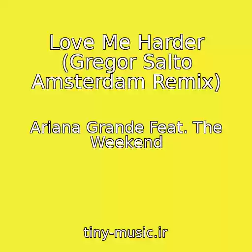 کاور آهنگ Love Me Harder (Gregor Salto Amsterdam Remix) از Ariana Grande Feat. The Weekend