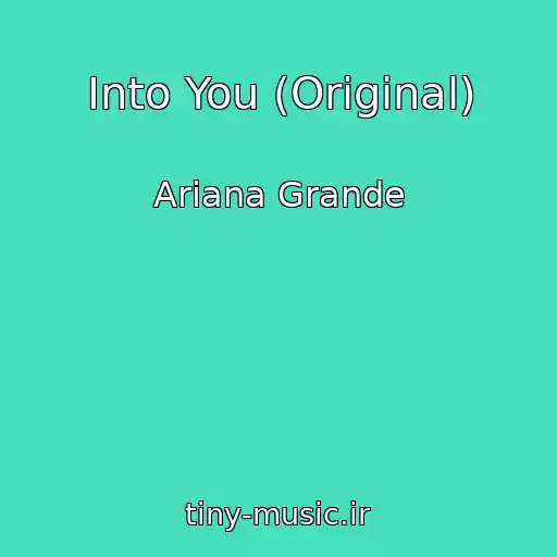 کاور آهنگ Into You (Original) از Ariana Grande
