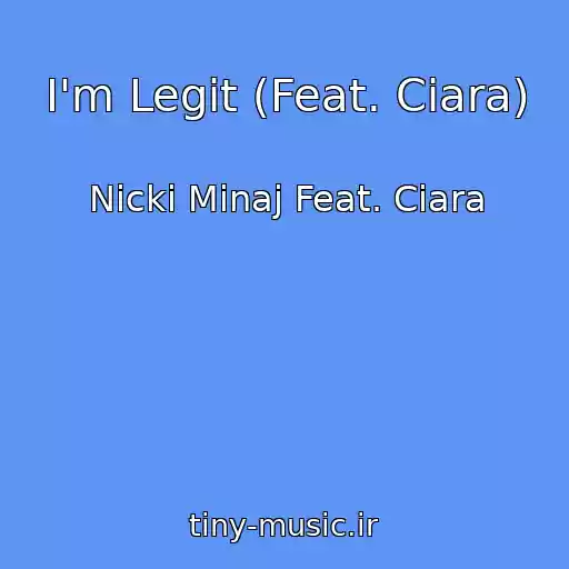 کاور آهنگ I'm Legit (Feat. Ciara) از Nicki Minaj Feat. Ciara