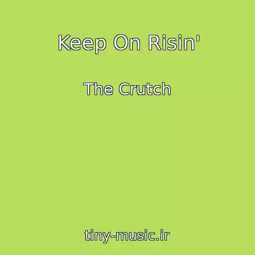 کاور آهنگ Keep On Risin' از The Crutch