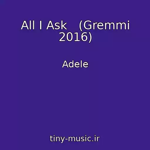کاور آهنگ All I Ask   (Gremmi 2016) از Adele