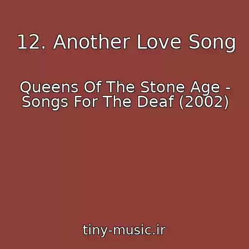 کاور آهنگ 12. Another Love Song از Queens Of The Stone Age - Songs For The Deaf (2002)