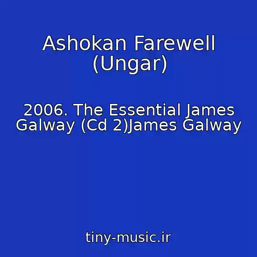 کاور آهنگ Ashokan Farewell (Ungar) از 2006. The Essential James Galway (Cd 2)James Galway