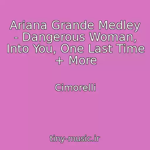 کاور آهنگ Ariana Grande Medley - Dangerous Woman, Into You, One Last Time + More از Cimorelli