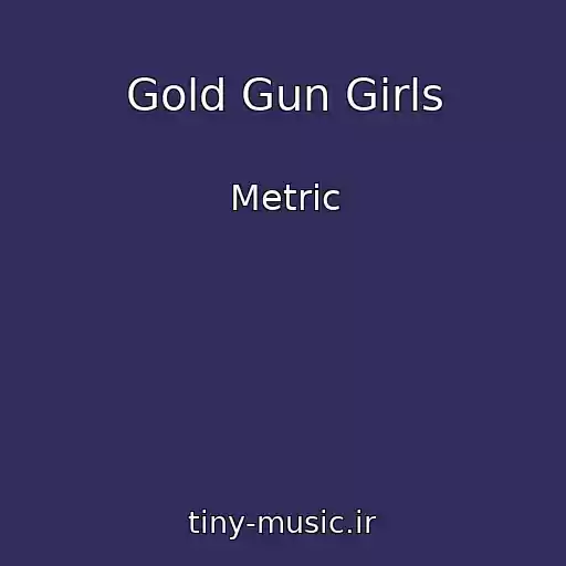 کاور آهنگ Gold Gun Girls از Metric