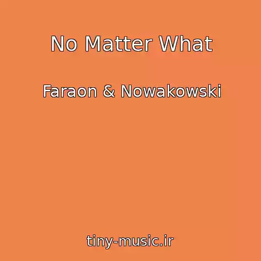کاور آهنگ No Matter What از Faraon & Nowakowski