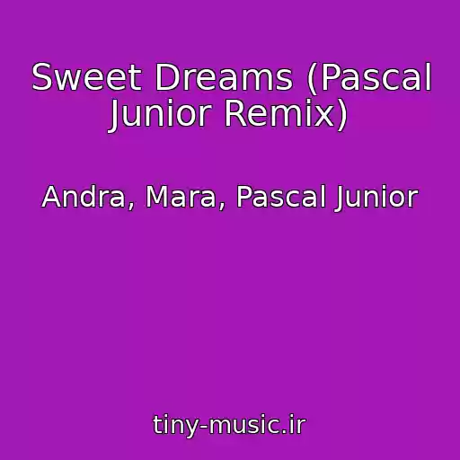 کاور آهنگ Sweet Dreams (Pascal Junior Remix) از Andra, Mara, Pascal Junior
