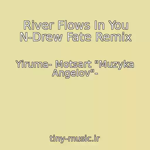 کاور آهنگ River Flows In You N-Drew Fate Remix از Yiruma- Motsart "Muzyka Angelov"-
