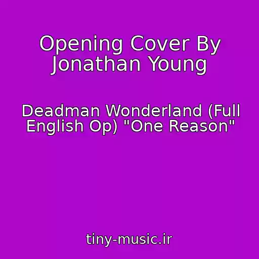 کاور آهنگ Opening Cover By Jonathan Young از Deadman Wonderland (Full English Op) "One Reason"