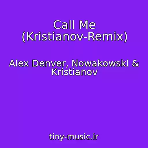 کاور آهنگ Call Me (Kristianov-Remix) از Alex Denver, Nowakowski & Kristianov